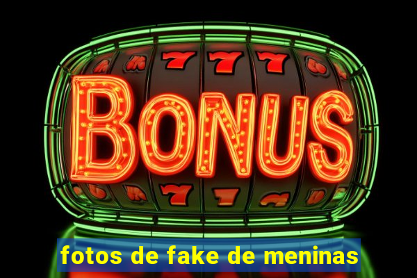 fotos de fake de meninas